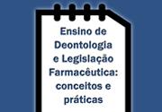 Ensino de Deontologia e Legislação Farmacêutica: conceitos e práticas