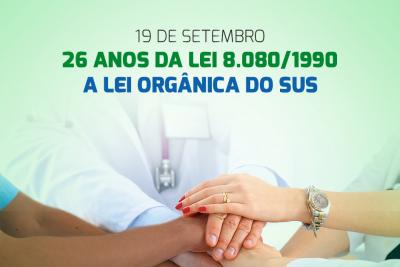 19/09 - 26 anos da Lei 8.080/1990, a Lei Orgânica do SUS