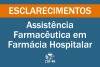 Assistência Farmacêutica em Farmácia Hospitalar