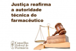 Quatro decisões judiciais reafirmam autoridade técnica do farmacêutico