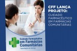 CFF lança projeto Cuidado Farmacêutico na Farmácia Comunitária