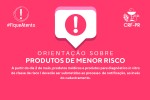 Conheça orientações sobre produtos de menor risco