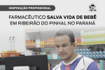 Farmacêutico salva vida de bebê em Ribeirão do Pinhal