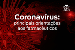 Coronavírus: informações para auxiliar o Farmacêutico no enfrentamento da doença