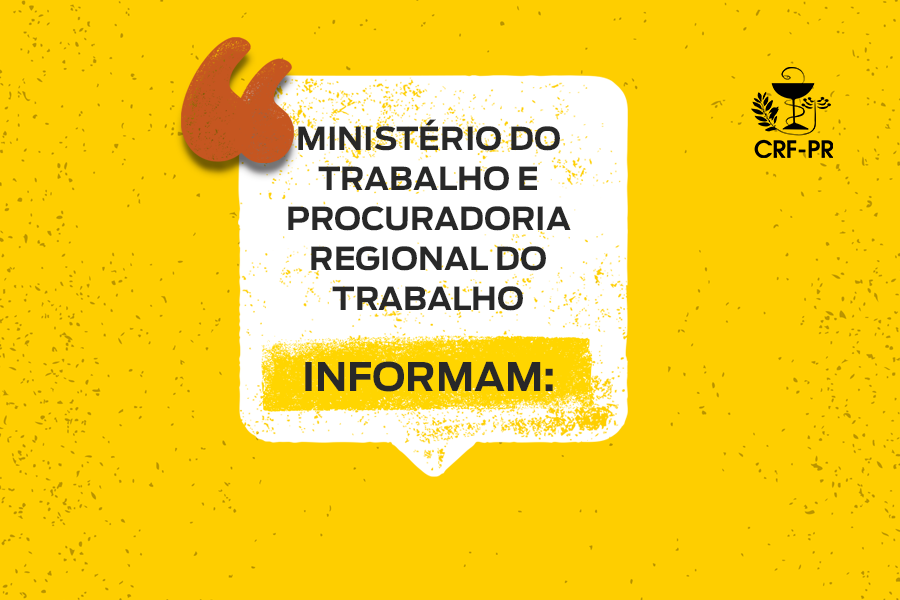 Ministério do Trabalho e Procuradoria Regional do Trabalho informam