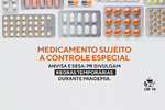 Medicamentos sujeitos a controle especial: Anvisa e SESA-PR divulgam regras temporárias durante a pandemia