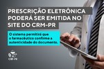 Prescrição eletrônica poderá ser emitida no site do CRM-PR