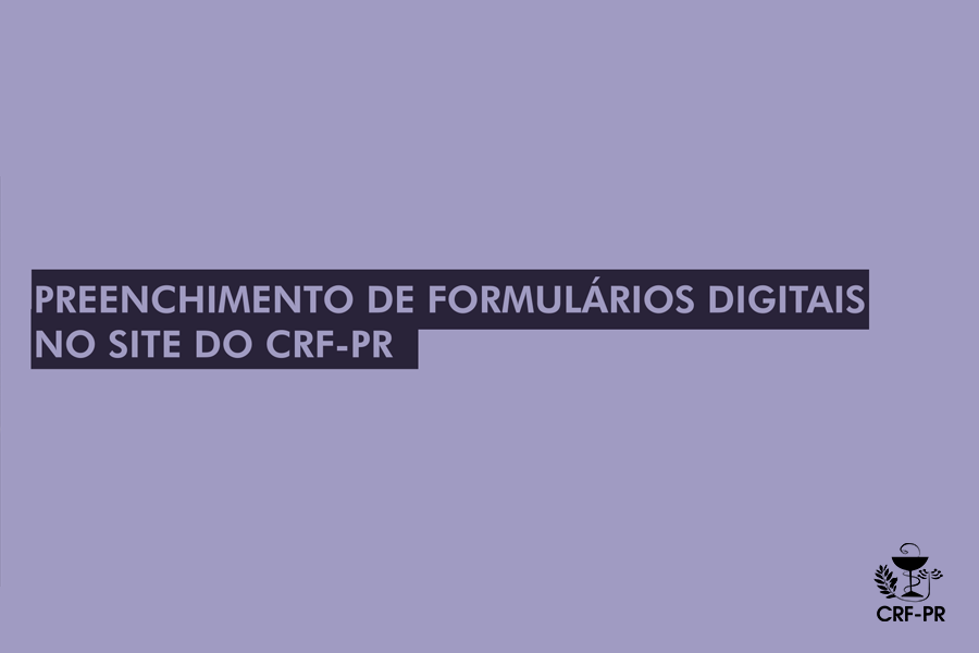 Preenchimento de formulários digitais no site do CRF-PR: confira o passo a passo