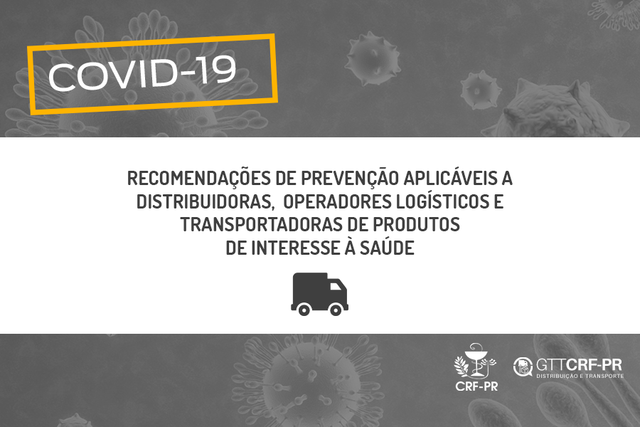 Recomendações de prevenção aplicáveis a distribuidoras, operadores logísticos e transportadoras de produtos de interesse à saúde