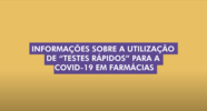 Informações sobre a utilização de "Testes Rápidos" para a Covid-19 em farmácias