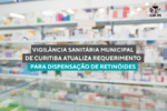 Vigilância Sanitária Municipal de Curitiba atualiza requerimento para dispensação de retinóides