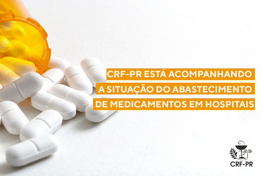 CRF-PR está acompanhando a situação do abastecimento de medicamentos em hospitais