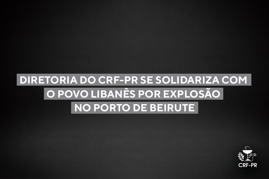 Diretoria do CRF-PR se solidariza com o povo libanês por explosão no porto de Beirute