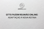 GTTs fazem reunião online: Adaptação à nova rotina