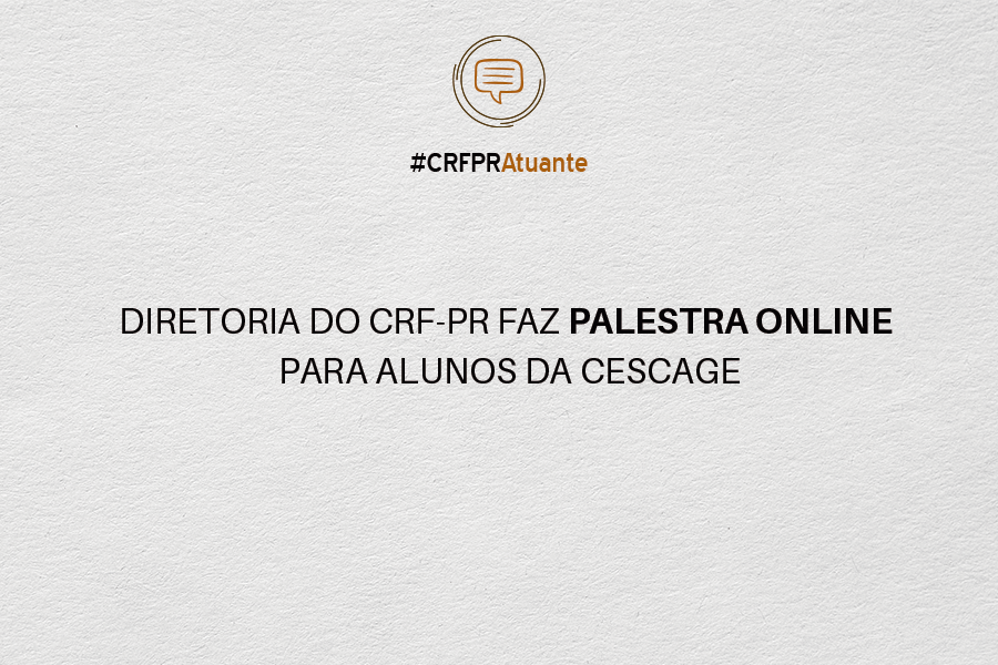 Diretoria do CRF-PR faz palestra online para alunos da Cescage