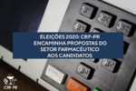 Eleições 2020: CRF-PR  encaminha propostas do setor farmacêutico aos candidatos 