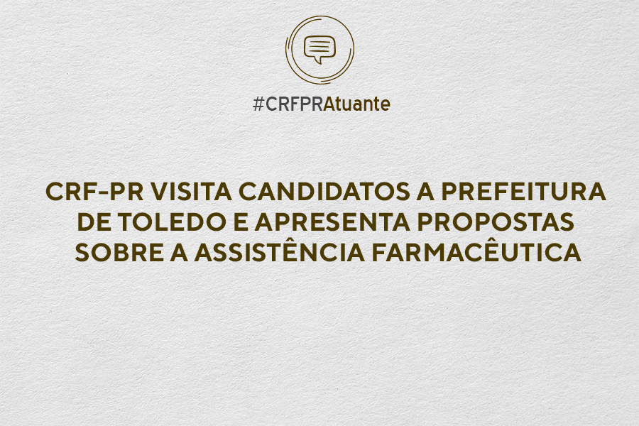 CRF-PR visita candidatos a prefeitura de Toledo e apresenta propostas sobre a assistência farmacêutica