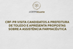 CRF-PR visita candidatos a prefeitura de Toledo e apresenta propostas sobre a assistência farmacêutica