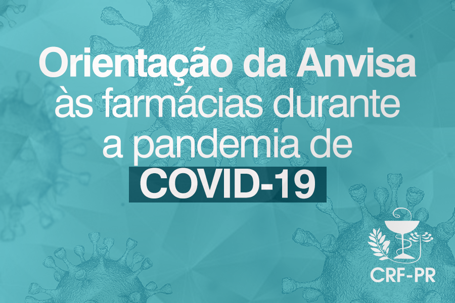 Orientações da Anvisa às farmácias durante a pandemia de Covid-19