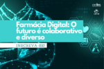  Simpósio Farmácia Digital: O futuro é colaborativo e diverso. Inscreva-se!