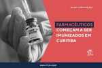 Farmacêuticos começam a ser imunizados em Curitiba