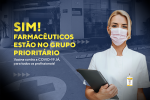 SIM! Farmacêuticos estão no grupo prioritário. Vacina contra a Covid-19 JÁ, para todos os profissionais!