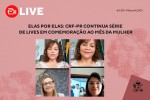 Elas por elas: CRF-PR continua série de lives em comemoração ao Mês da Mulher