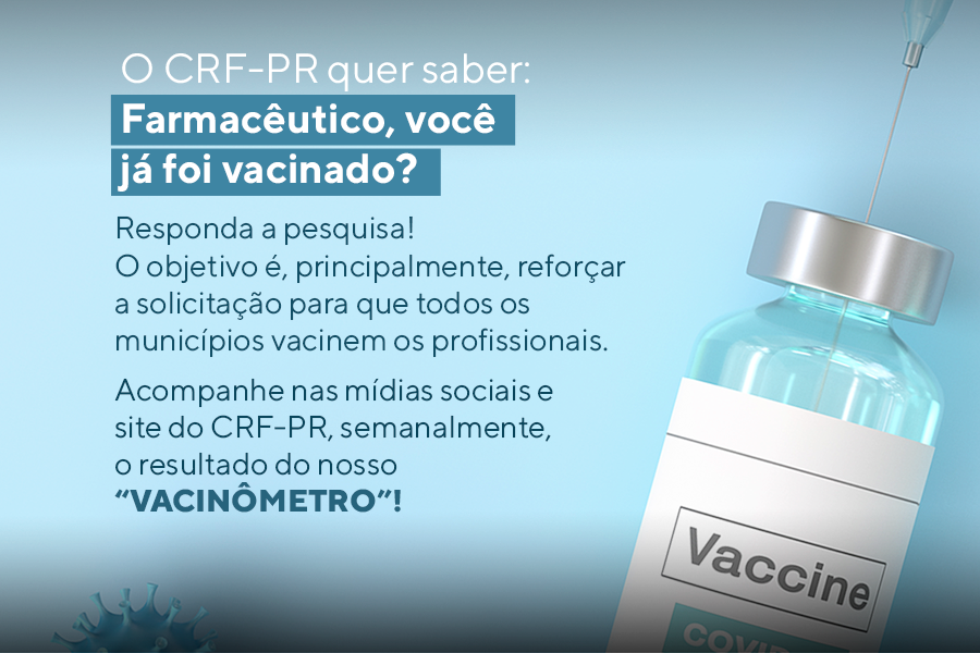 O CRF-PR quer saber: Farmacêutico, você já foi vacinado?