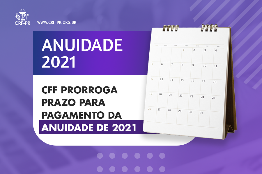 CFF prorroga prazo para pagamento da cota única anuidade de 2021