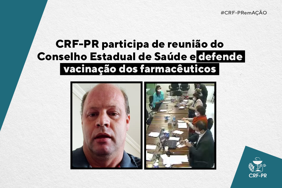 CRF-PR participa de reunião do Conselho Estadual de Saúde e defende vacinação dos farmacêuticos