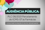 Audiência pública: PLC 08/2021 Parcelamento do ICMS-ST às Farmácias