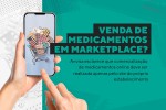 Venda de medicamentos em marketplace? Anvisa esclarece que comercialização deve ser realizada apenas pelo site do próprio estabelecimento