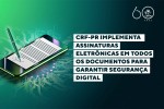 CRF-PR implementa assinaturas eletrônicas em todos os documentos para garantir segurança digital