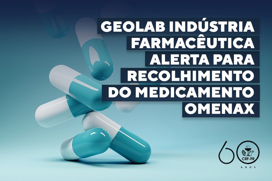 GEOLAB INDÚSTRIA FARMACÊUTICA alerta para recolhimento do medicamento Omenax