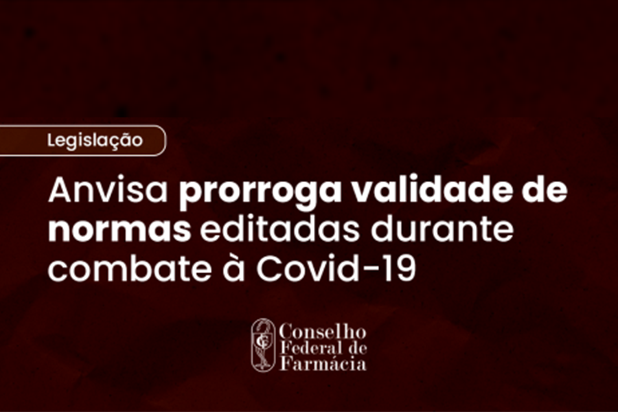 Anvisa prorroga validade de normas editadas durante combate à Covid-19