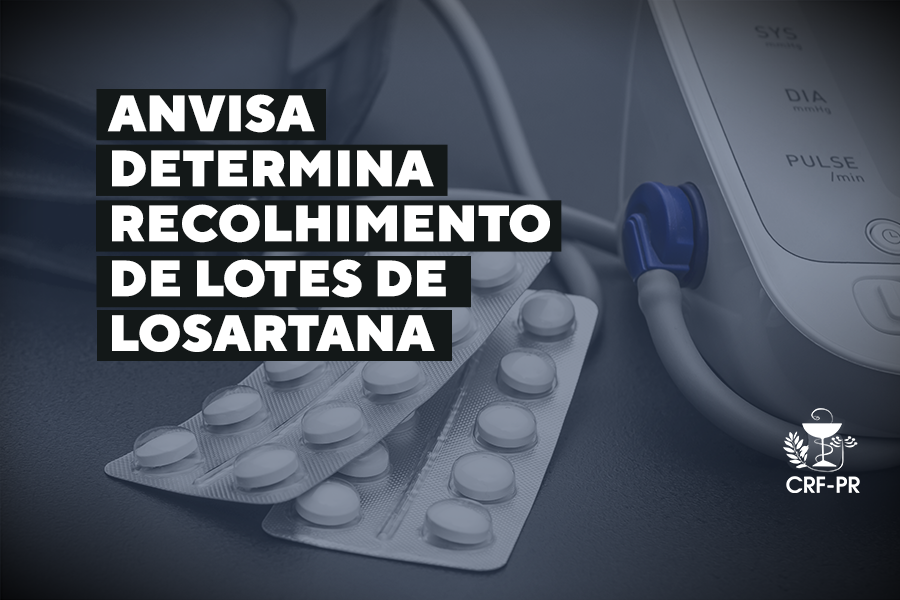 Anvisa determina recolhimento de lotes de Losartana