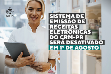 Sistema de Emissão de receitas eletrônicas do CRM-PR será desativado em 1º de agosto