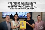 Professor Euler discute pautas importantes do setor farmacêutico na 926ª Reunião Plenária