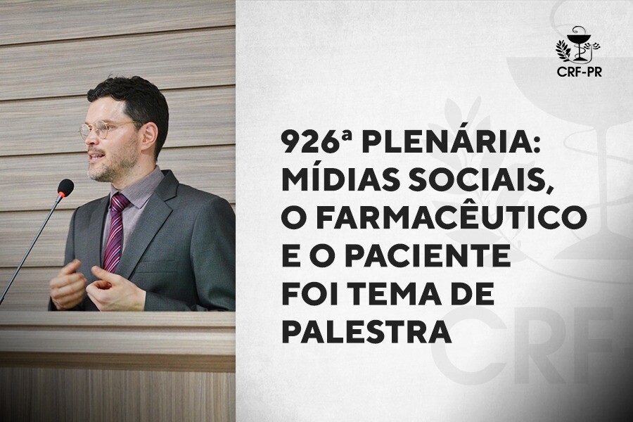 926ª Plenária: Mídias sociais, o farmacêutico e o paciente foi tema de palestra