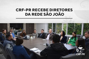 CRF-PR recebe diretores da Rede São João