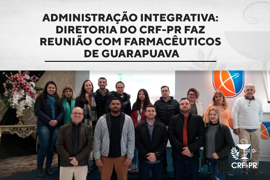 Administração integrativa: diretoria do CRF-PR faz reunião com farmacêuticos de Guarapuava