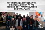 Administração integrativa: diretoria do CRF-PR faz reunião com farmacêuticos de Guarapuava