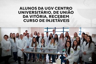 Alunos da UGV Centro Universitário, de União da Vitória, recebem curso de injetáveis