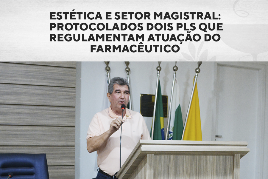 Estética e setor Magistral: Protocolados dois PLs que regulamentam atuação do farmacêutico