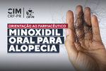 Orientação ao farmacêutico - Minoxidil oral para alopecia