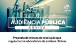 Audiência pública da Anvisa: proposta de minuta de resolução que regulamenta laboratórios de Análises Clínicas