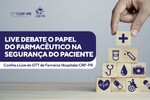 Live debate o papel do farmacêutico na segurança do paciente