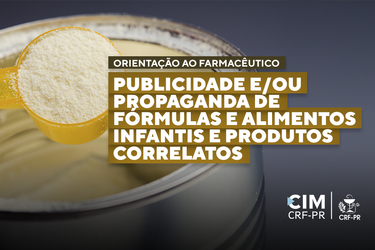 Orientação ao farmacêutico: Publicidade e/ou propaganda de fórmulas e alimentos infantis e produtos correlatos