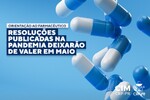 Orientação ao Farmacêutico - Resoluções publicadas na pandemia deixarão de valer em maio