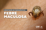 Orientação ao Farmacêutico - Febre Maculosa